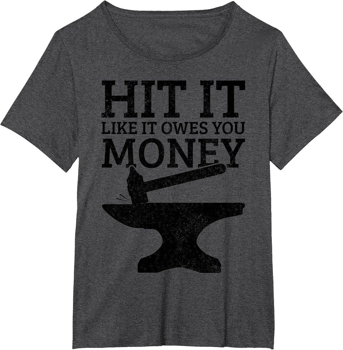 Blacksmithing Hit It Like It Owes You Money Funny Blacksmith T-Shirt - Dark Heather Grey
