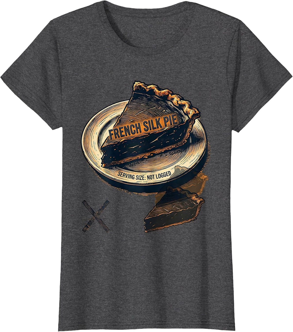 Women's French Silk Pie — Serving Size: Not Logged Funny T-Shirt - Dark Heather Grey