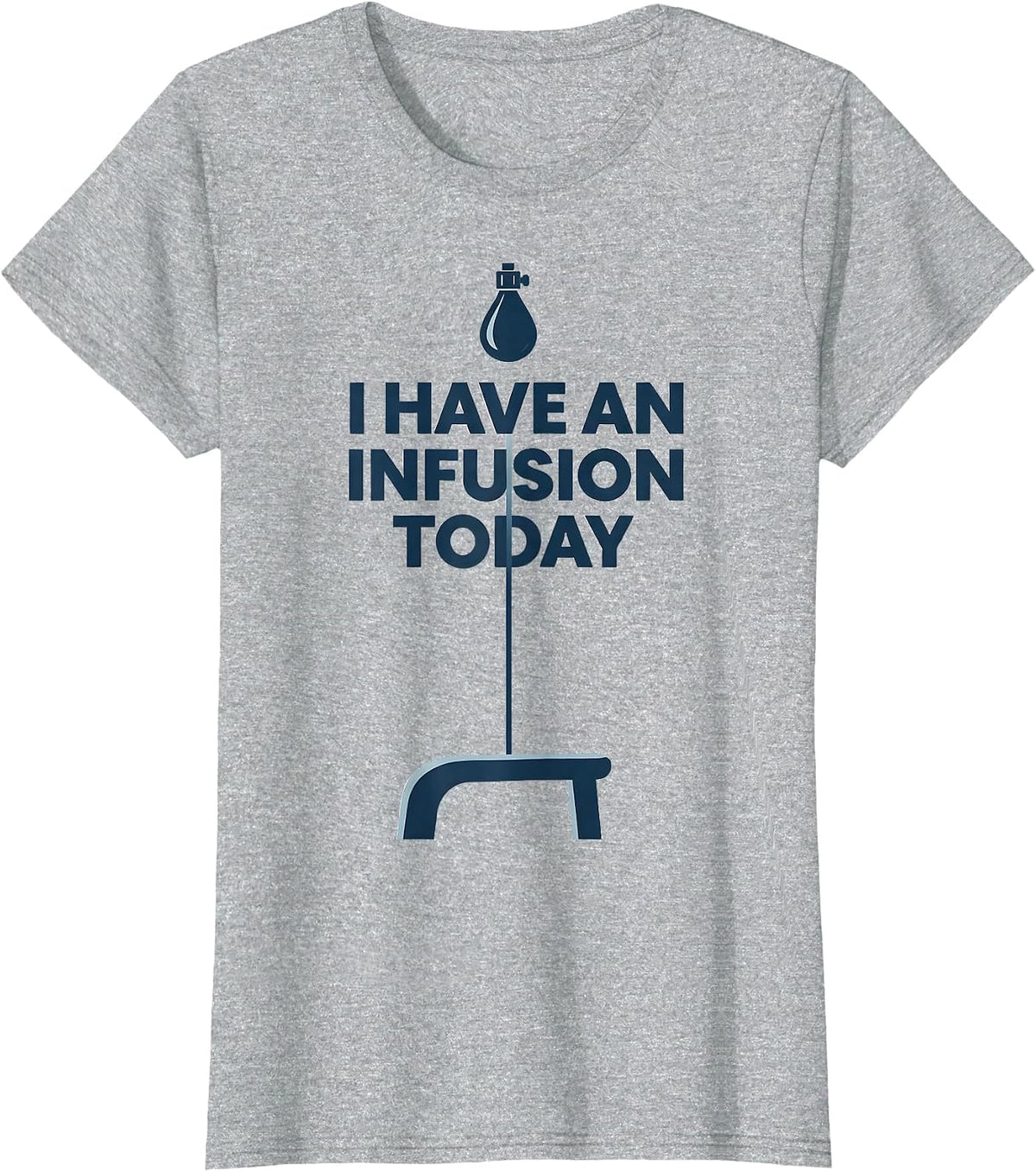 I Have an Infusion Today Monochromatic Occupational Nurse T-Shirt - Heather Grey