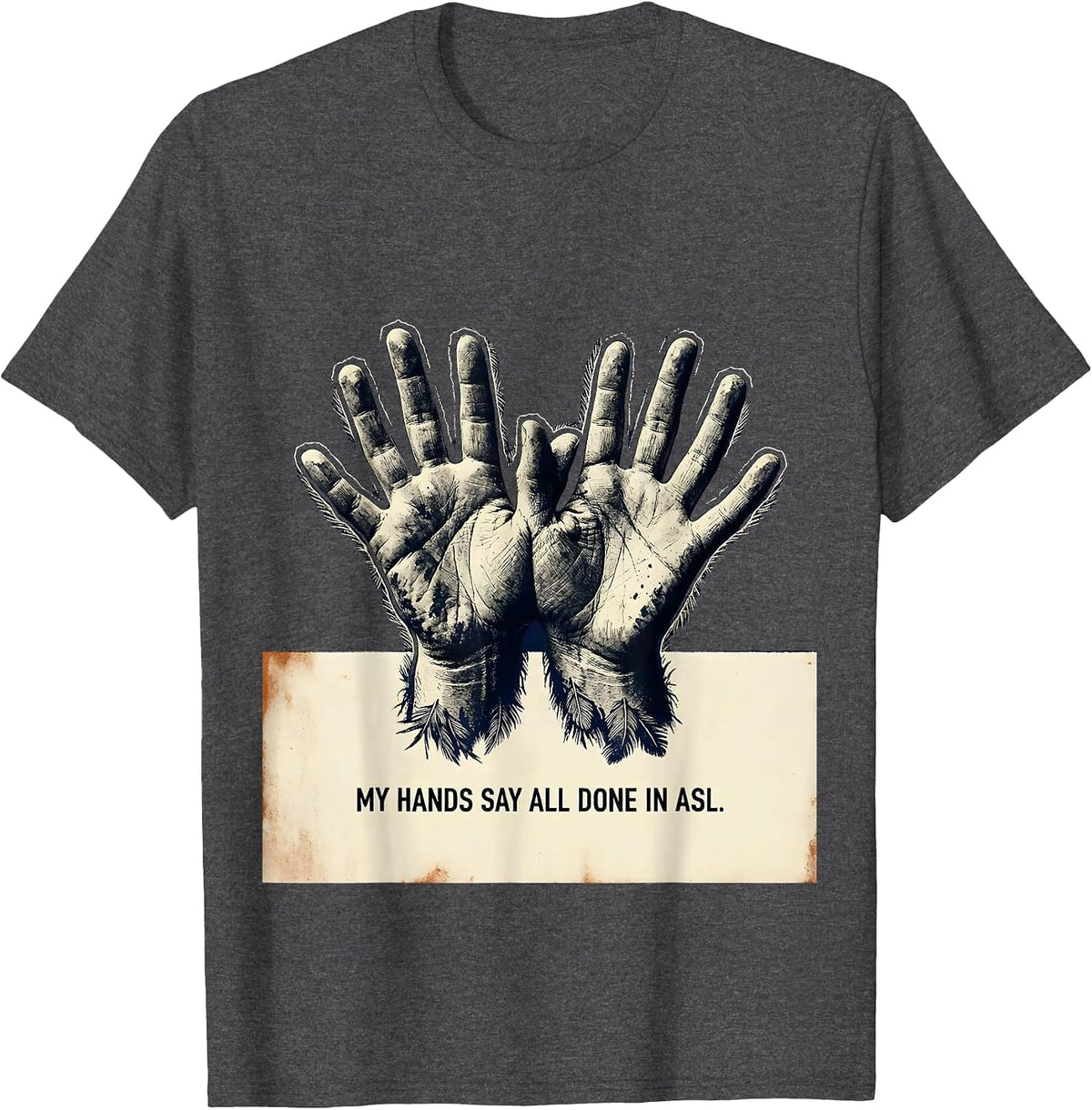 My Hands Say All Done In ASL Rubber Stamp Deaf Awareness T-Shirt - Dark Heather Grey