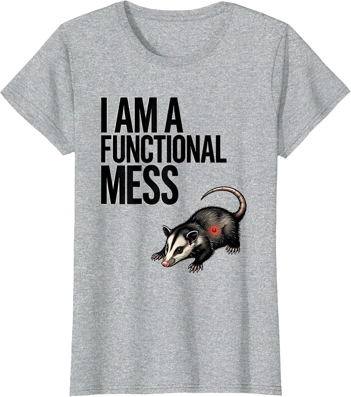 I Am A Functional Mess Funny Opossum Meme Possum Lover T-Shirt - Heather Grey