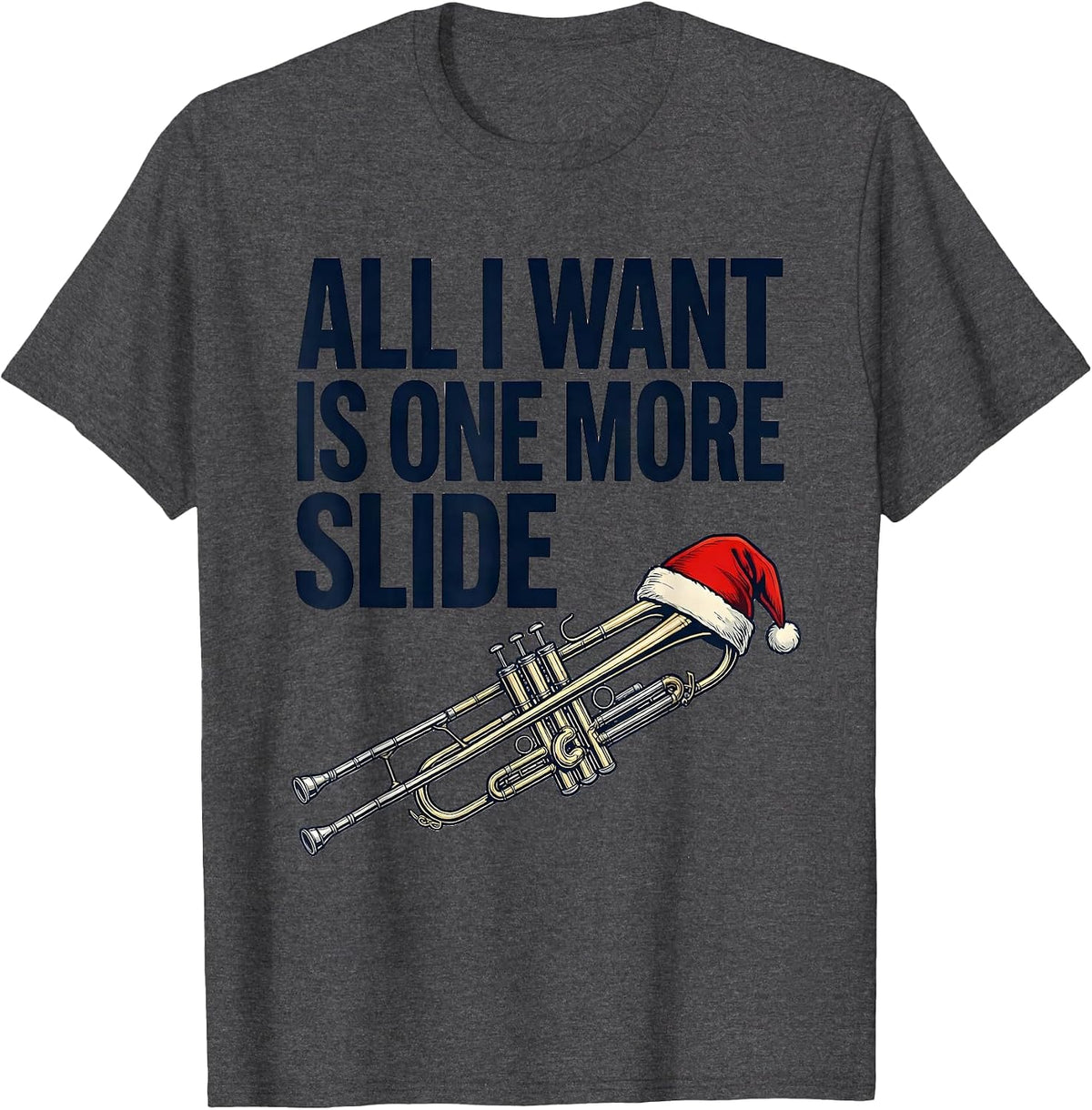 All I Want Is One More Slide Funny Trombone Player Christmas T-Shirt - Dark Heather Grey