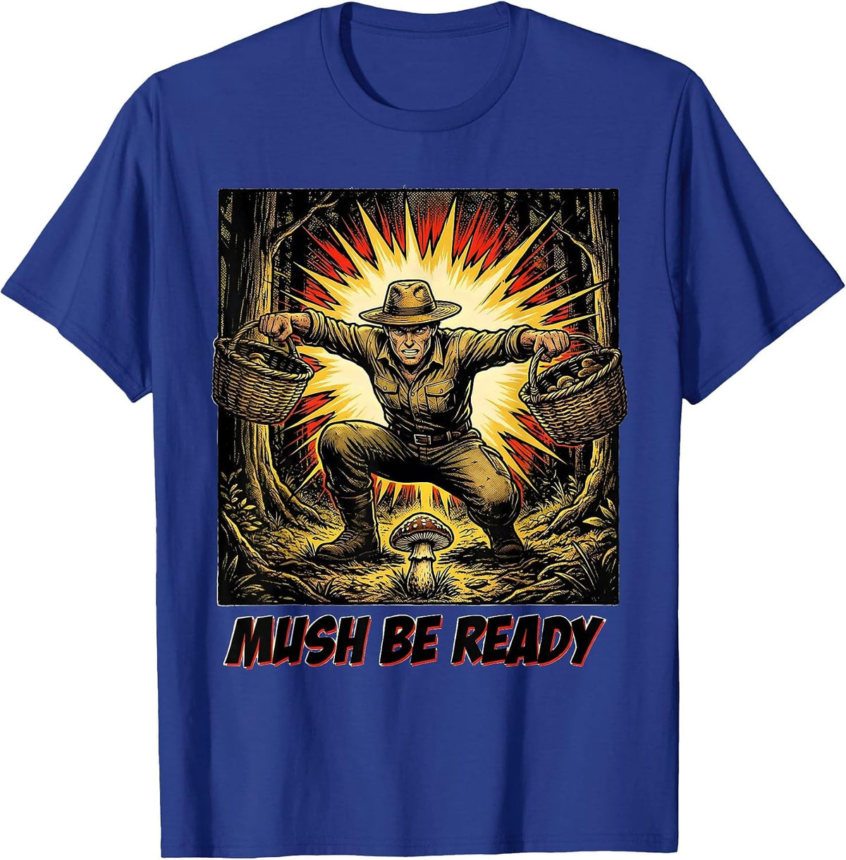 Men's Mush Be Ready Funny Mushroom Foraging Morel Hunter Gift T-Shirt - Royal Blue