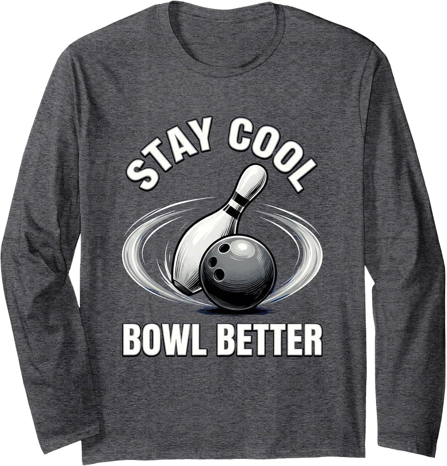 Stay Cool Bowl Better Bowling Design Long Sleeve T-Shirt - Adult Unisex Dark Heather Grey