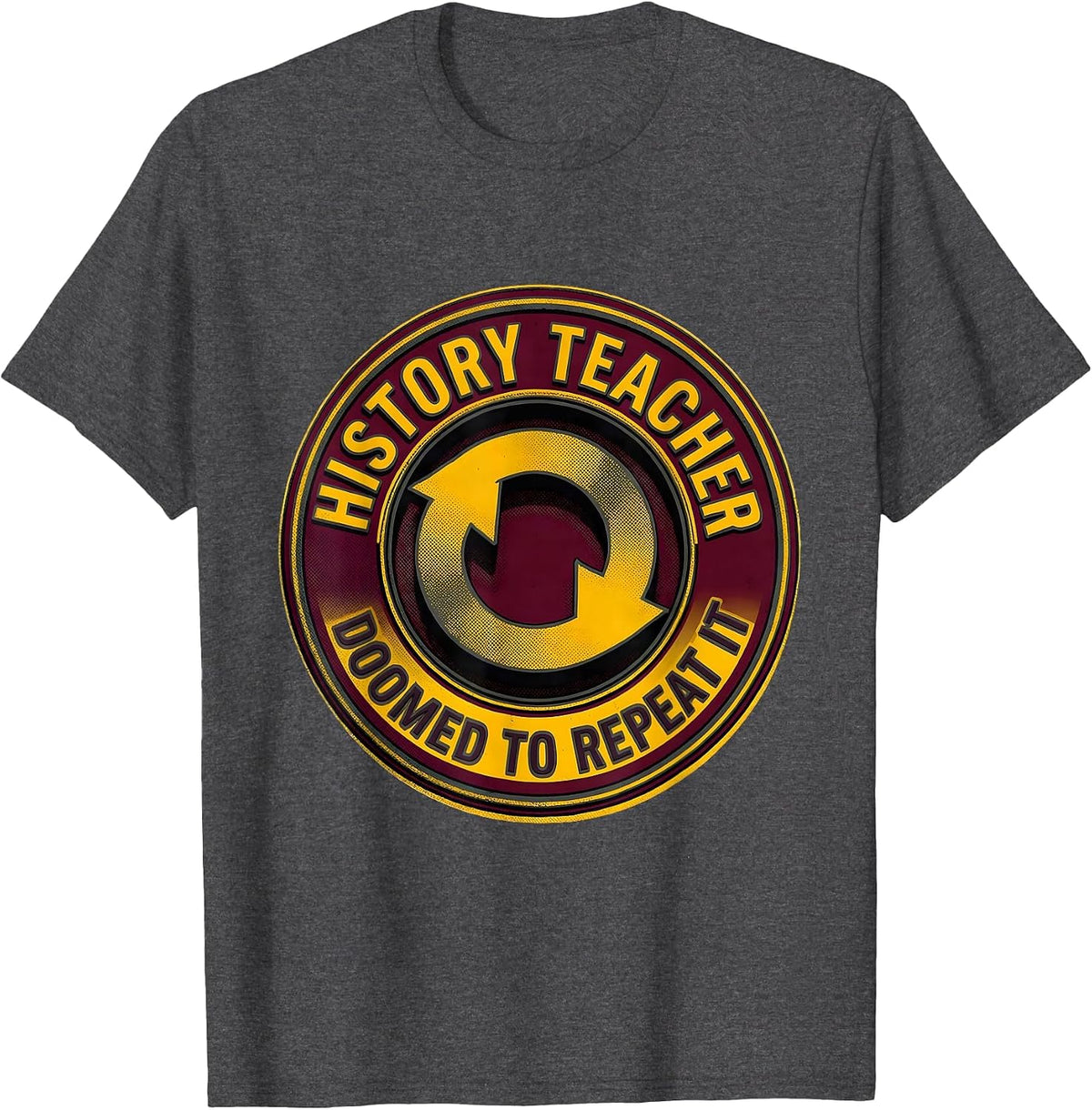 Men's History Teacher Doomed To Repeat It Funny History Buff Gift T-Shirt - Dark Heather Grey
