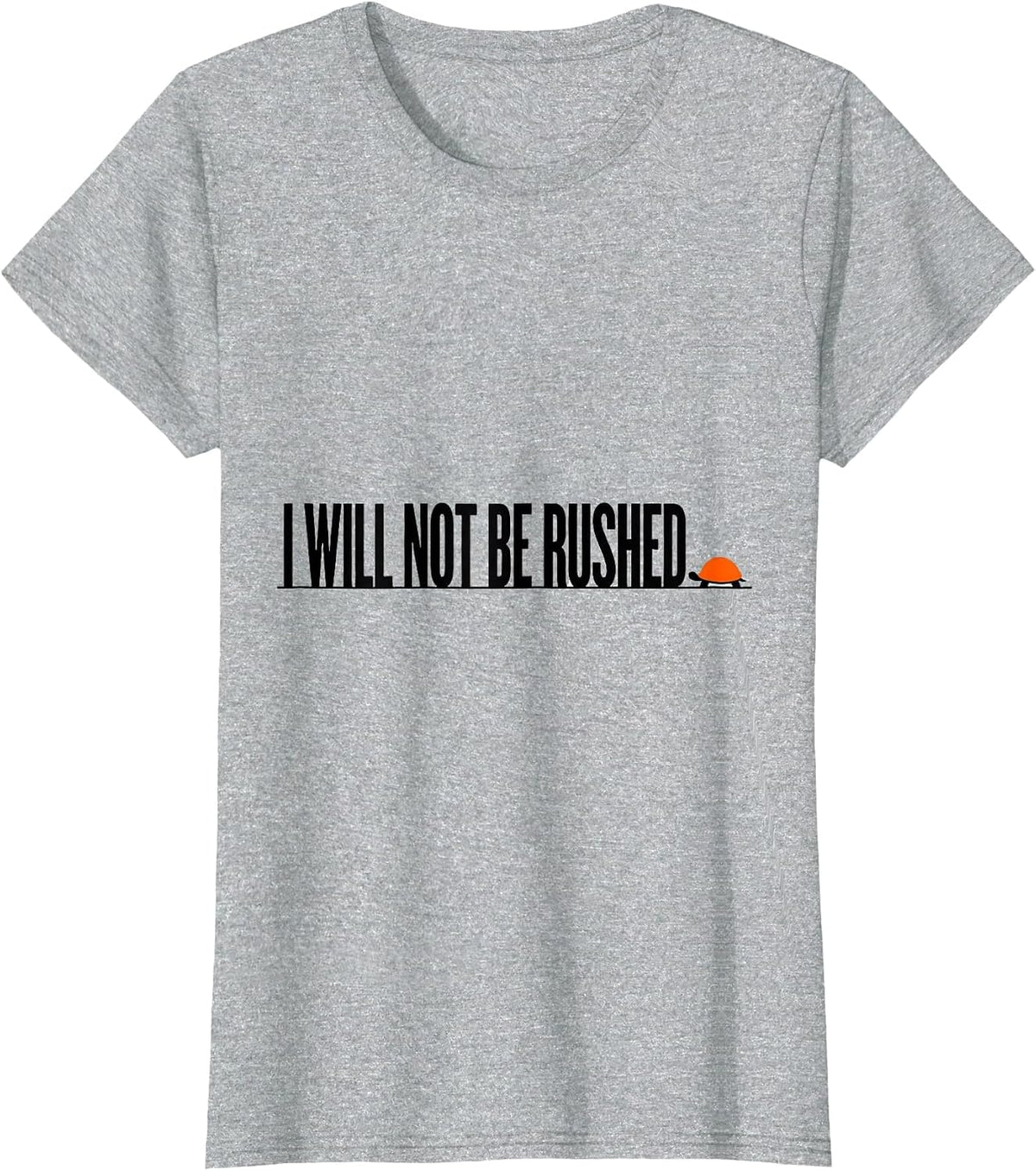 Women's I Will Not Be Rushed Funny Turtle Lover Pet Owner Humor T-Shirt - Heather Grey