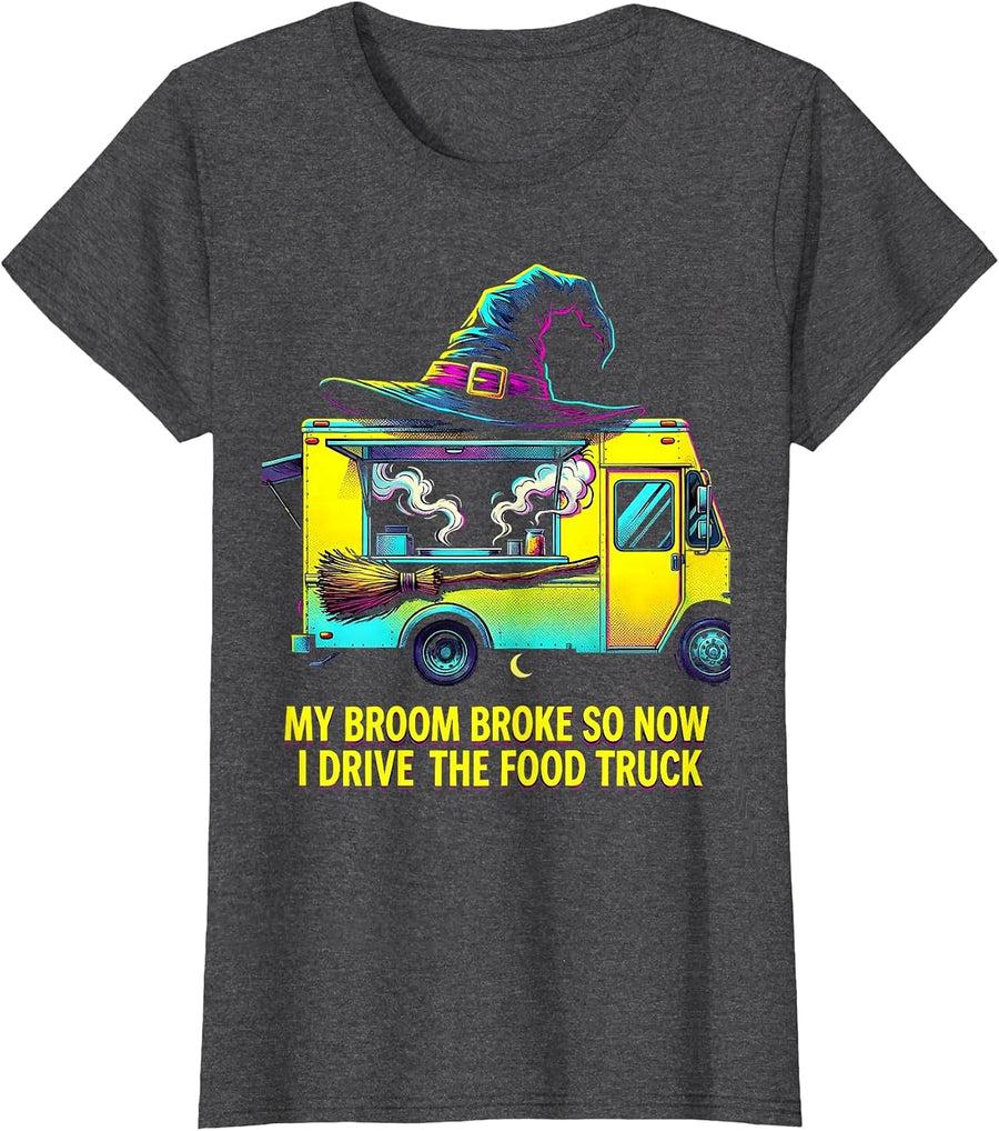 Women's My Broom Broke So Now I Drive The Food Truck Funny T-Shirt - Dark Heather Grey