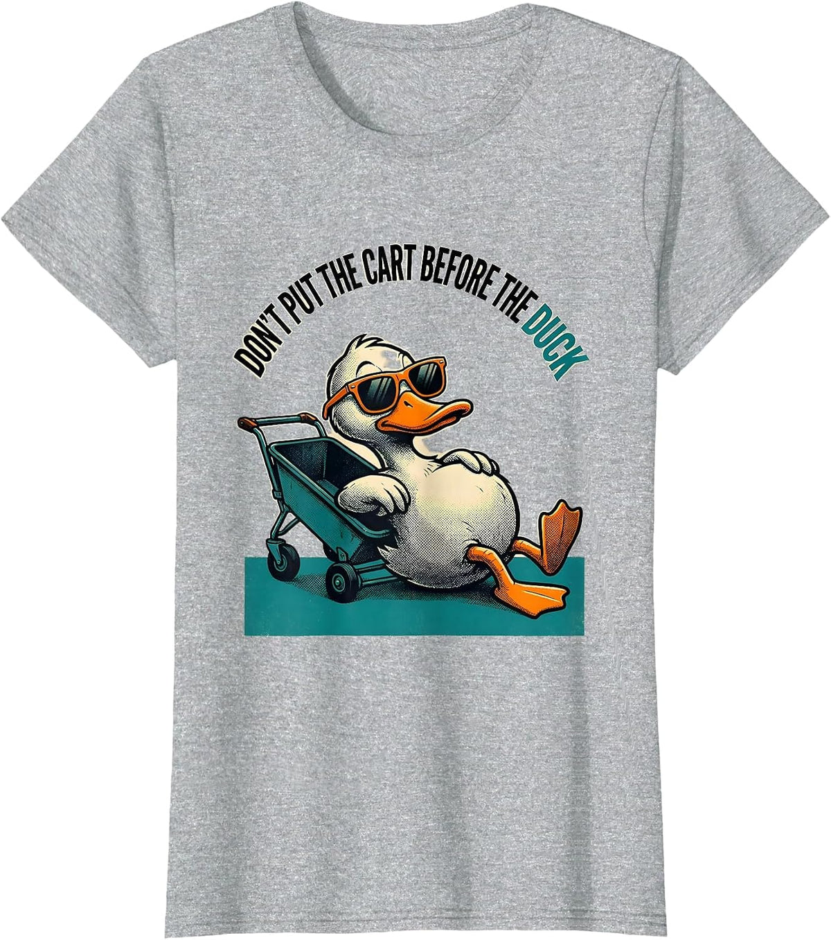 Don't Put The Cart Before The Duck Funny Duck Sunglasses T-Shirt - Heather Grey