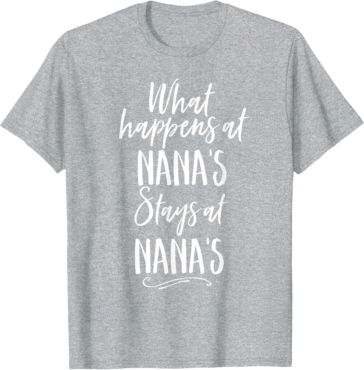 What Happens At Nanas Stays Grandparent Cute Shirt T-Shirt - Heather Grey