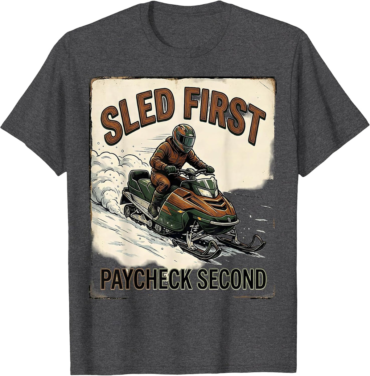 Sled First Paycheck Second Vintage Snowmobiling Humor T-Shirt - Dark Heather Grey