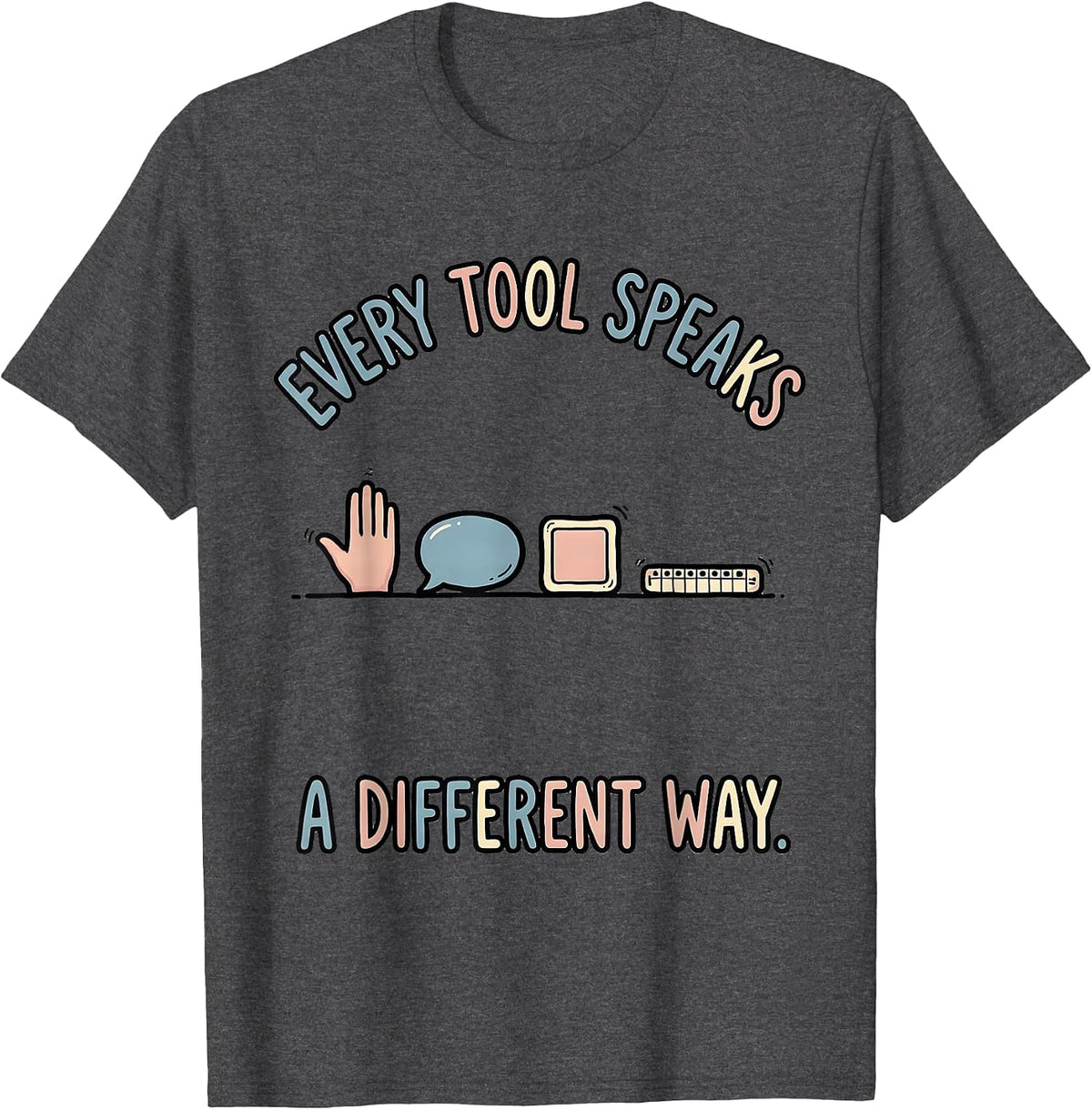 Men's Every Tool Speaks A Different Way Special Education Teacher T-Shirt - Dark Heather Grey