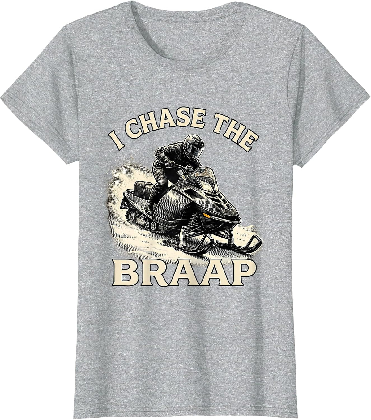 Women's I Chase The Braap Funny Snowmobiling Snowmobile Rider Humor T-Shirt - Heather Grey