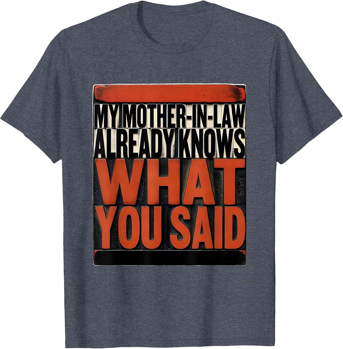 My Mother-In-Law Already Knows What You Said Funny Gift T-Shirt - Heather Blue