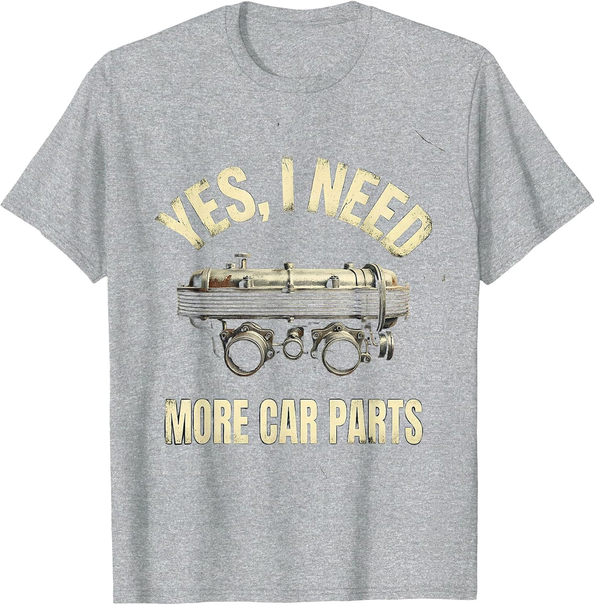 Men's Yes I Need More Car Parts Funny Car Guy Mechanic Garage T-Shirt - Heather Grey