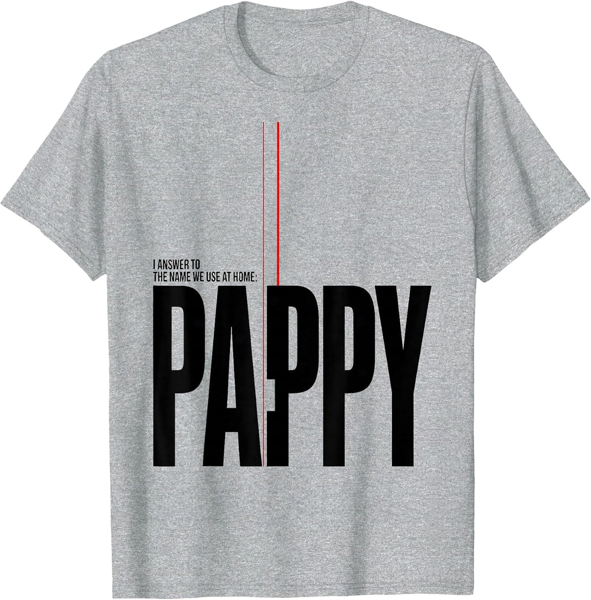 Men's I Answer To The Name We Use At Home: Pappy Funny T-Shirt - Heather Grey