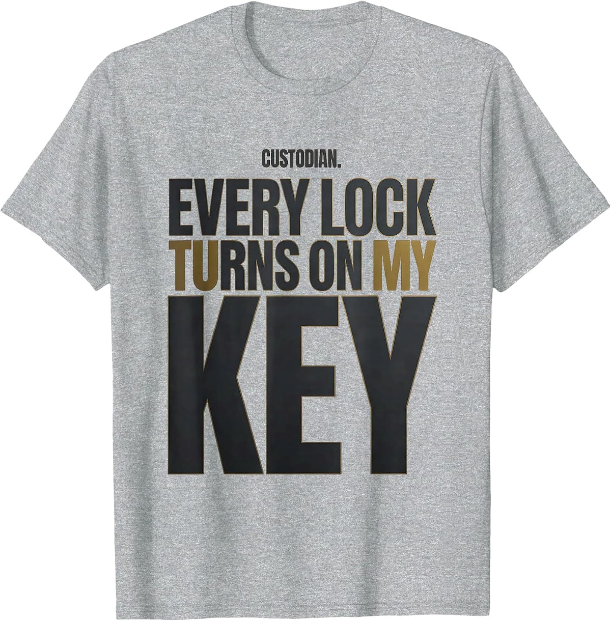 Men's Custodian. Every Lock Turns On My Key Funny School Staff T-Shirt - Heather Grey