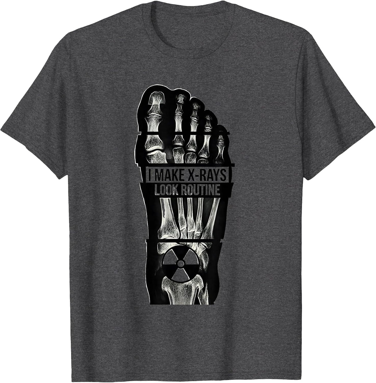 I Make X-Rays Look Routine Funny Radiology Tech Rad Tech T-Shirt - Dark Heather Grey