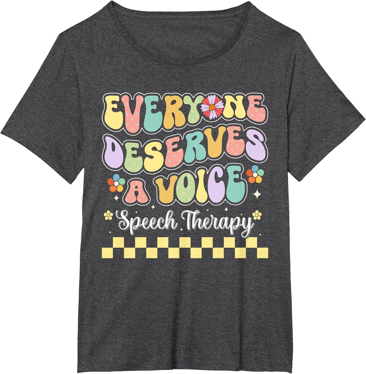 Everyone Deserves Voice Speech Therapy Language Pathologist T-Shirt - Dark Heather Grey