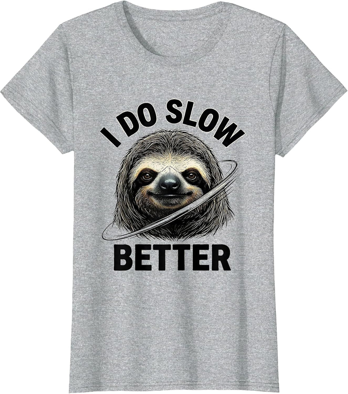 I Do Slow Better Funny Sloth Lover Humor Gift T-Shirt - Heather Grey