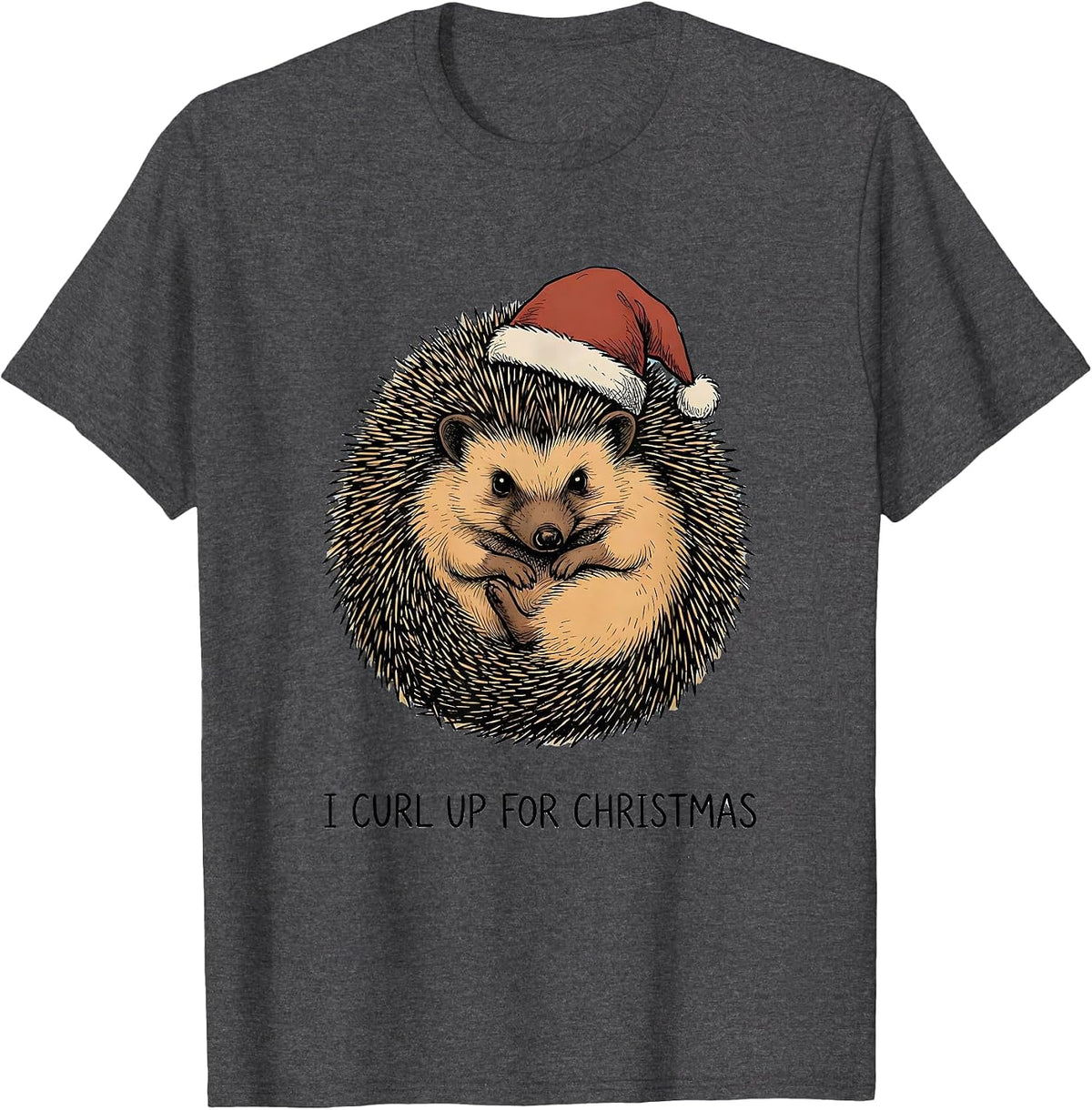 I Curl Up For Christmas Cute Hedgehog Animal Lover Humor T-Shirt - Dark Heather Grey