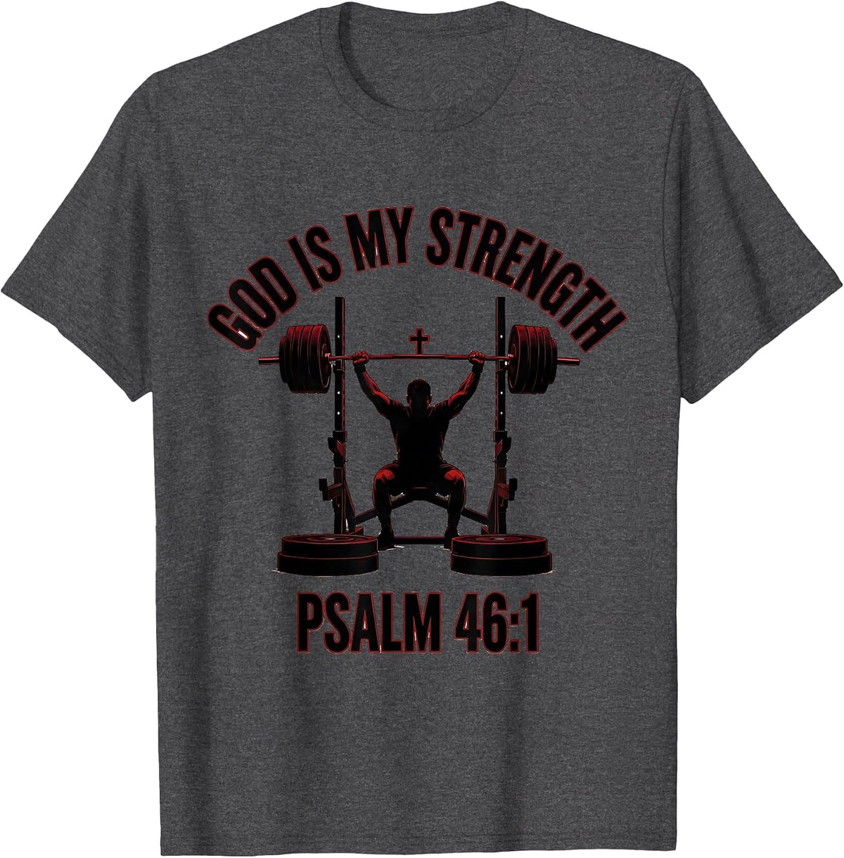 God Is My Strength Psalm 46:1 Funny Christian Gym T-Shirt - Dark Heather Grey