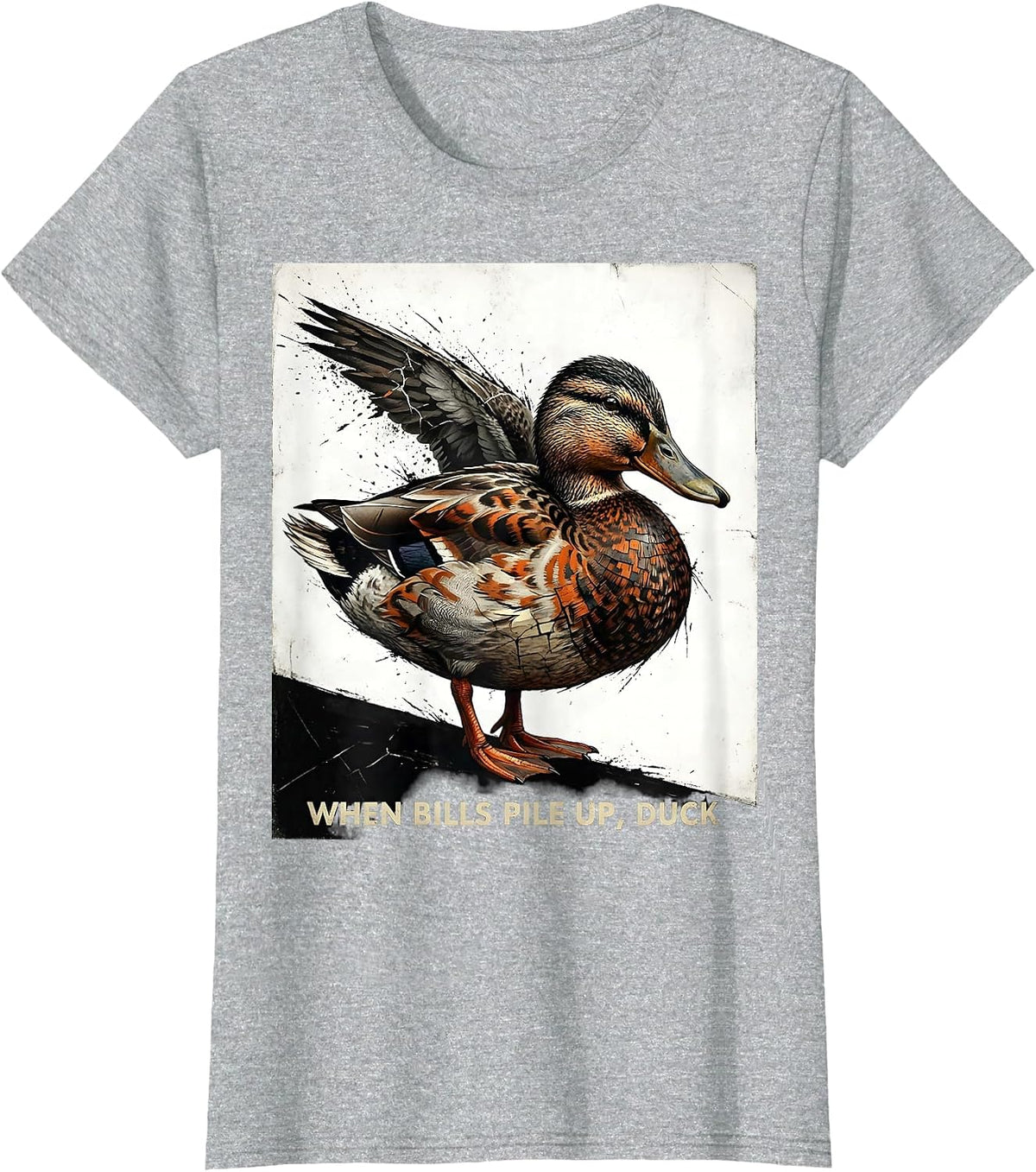 Women's When Bills Pile Up, Duck Funny Duck Novelty Humor T-Shirt - Heather Grey