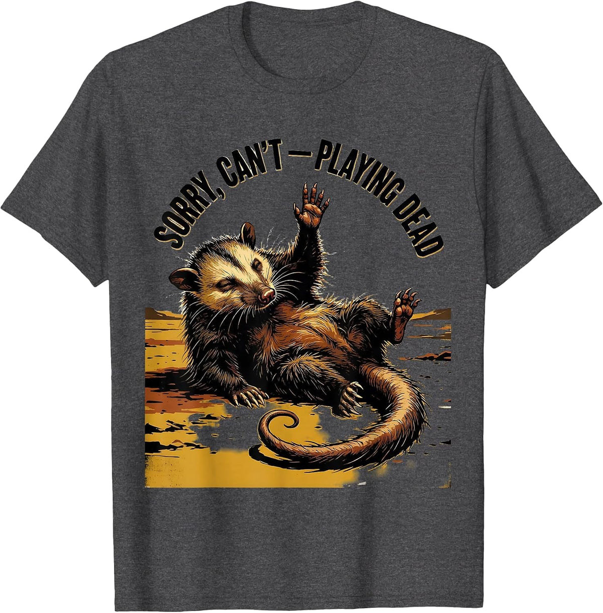 Men's Sorry Can't Playing Dead Funny Opossum Meme Animal Lover T-Shirt - Dark Heather Grey
