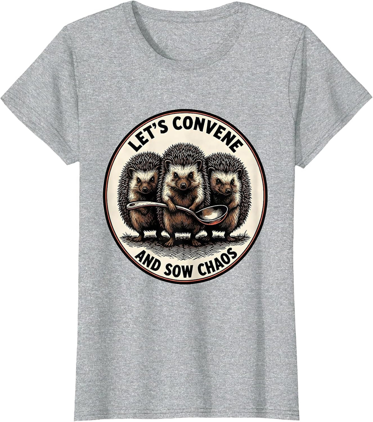Women's Let's Convene And Sow Chaos Funny Hedgehog Absurdist Humor T-Shirt - Heather Grey