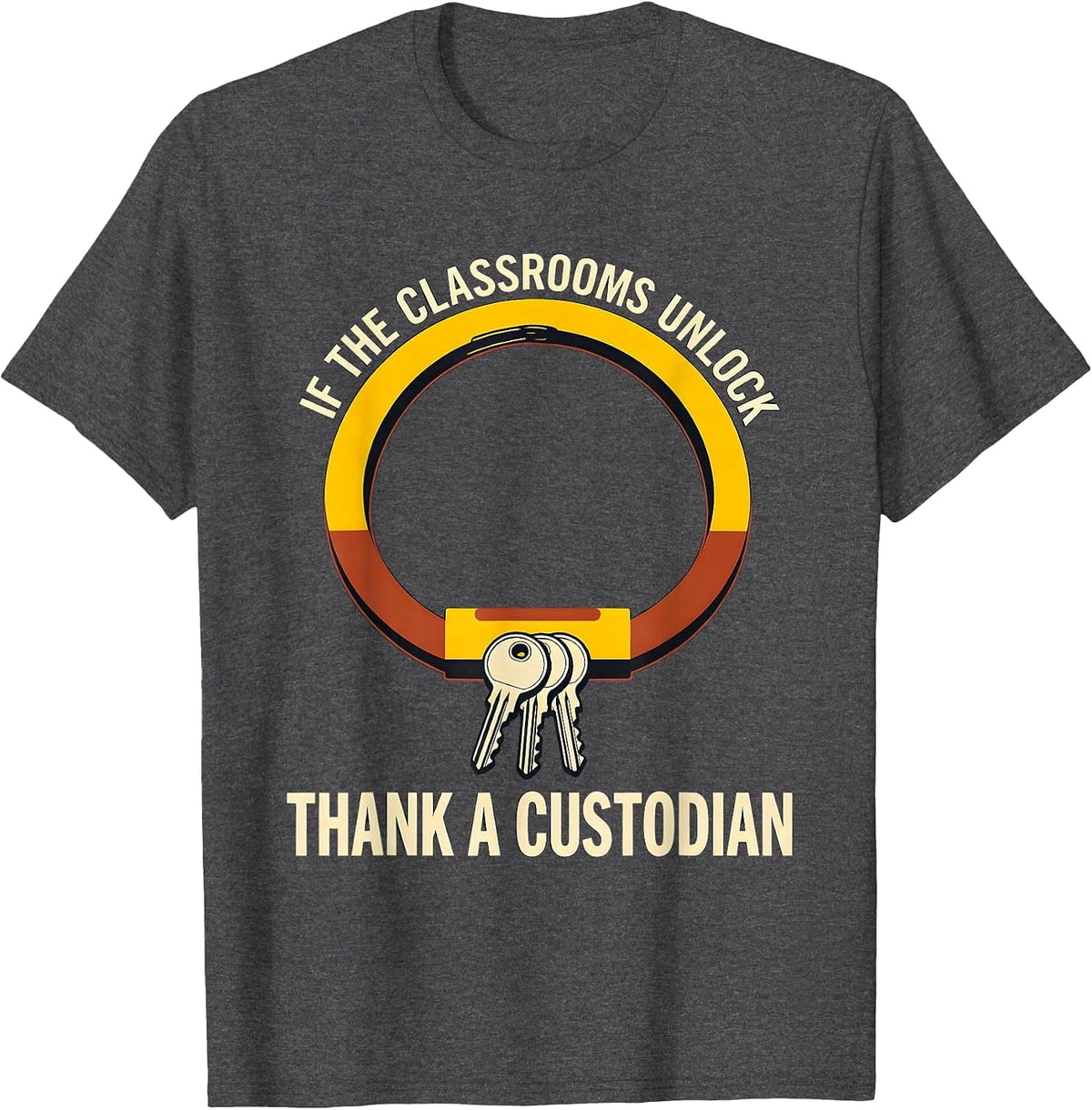 Men's If The Classrooms Unlock Thank A Custodian Crew T-Shirt - Dark Heather Grey