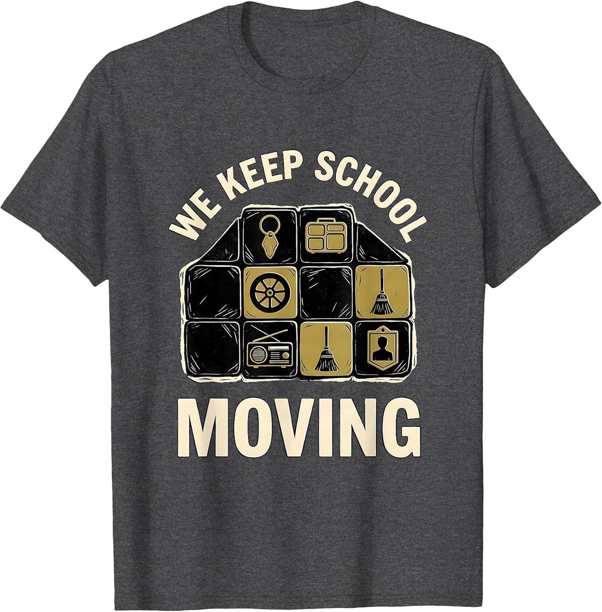 We Keep School Moving Linocut School Support Staff Humor T-Shirt - Dark Heather Grey