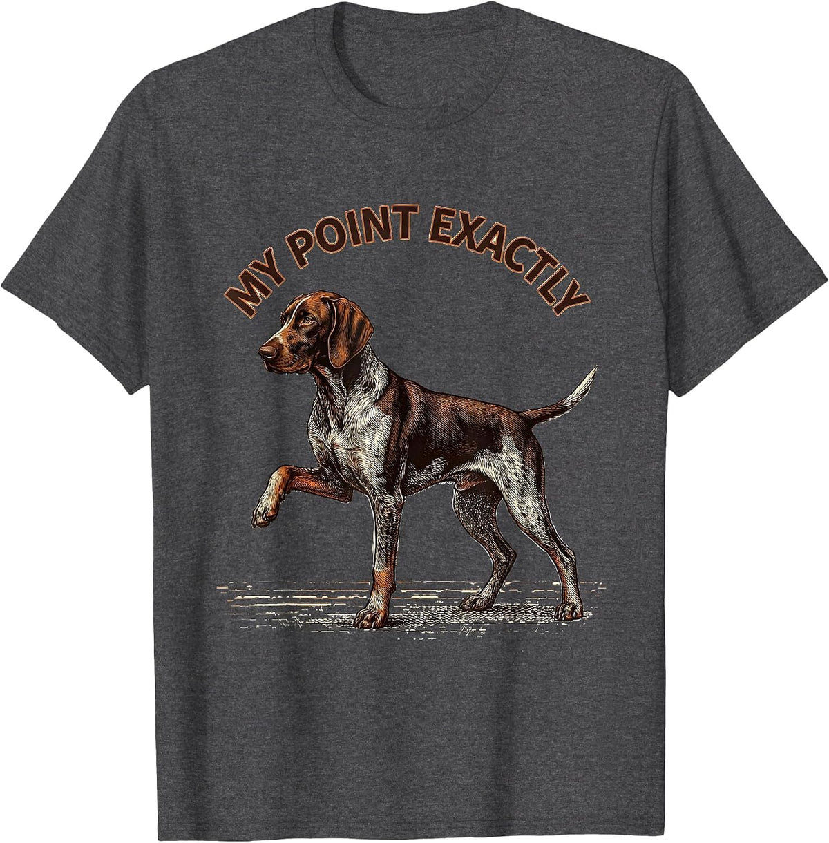 Men's My Point Exactly German Shorthaired Pointer Dog Lover T-Shirt - Dark Heather Grey