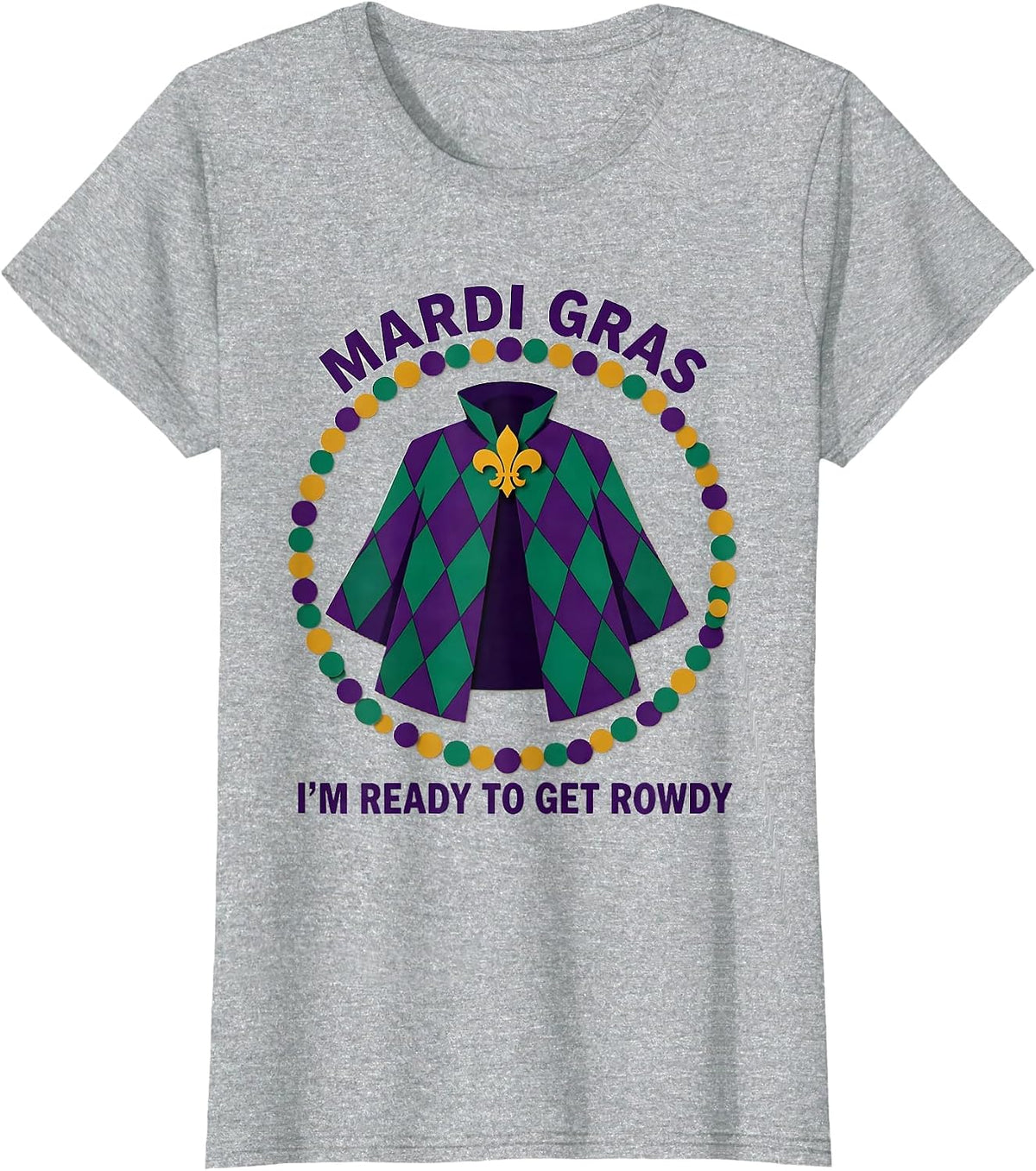 Mardi Gras, I’m Ready To Get Rowdy Festive Carnival Party T-Shirt - Heather Grey