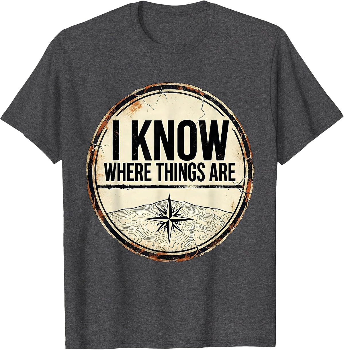 I Know Where Things Are Distressed History Teacher Gift T-Shirt - Dark Heather Grey