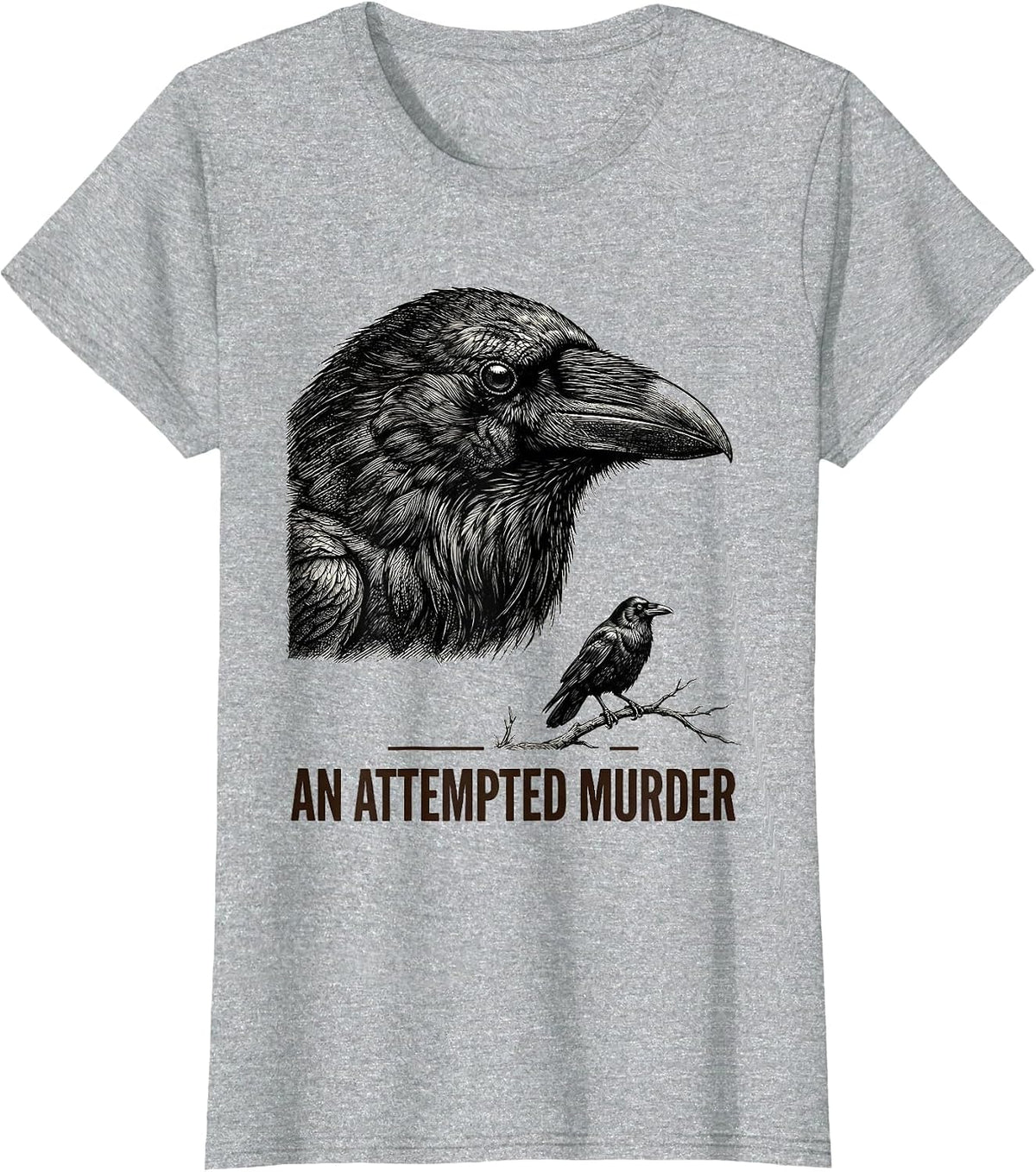 An Attempted Murder Dark Humor Crow Lover Birding Enthusiast T-Shirt - Heather Grey