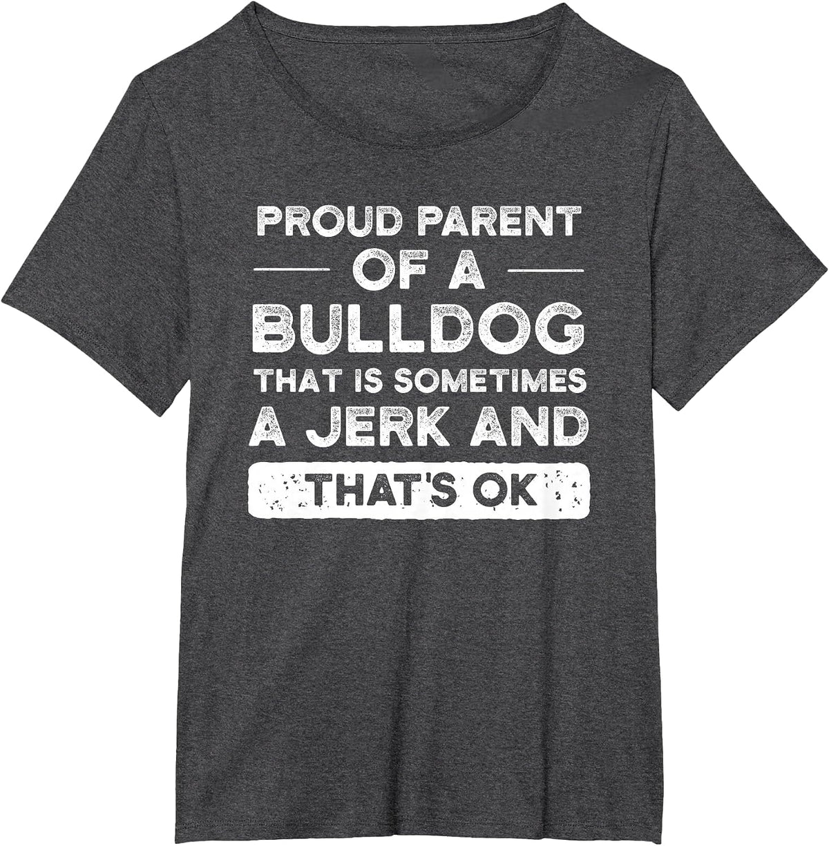 Bulldog Mom & Dad Shirt for Women or Men T-Shirt T-Shirt - Dark Heather Grey
