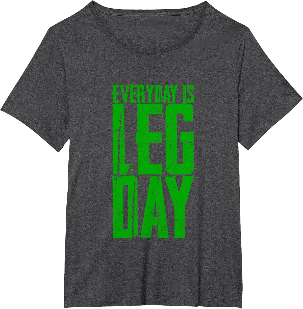 Everyday is Leg Day - T-Shirt - Dark Heather Grey