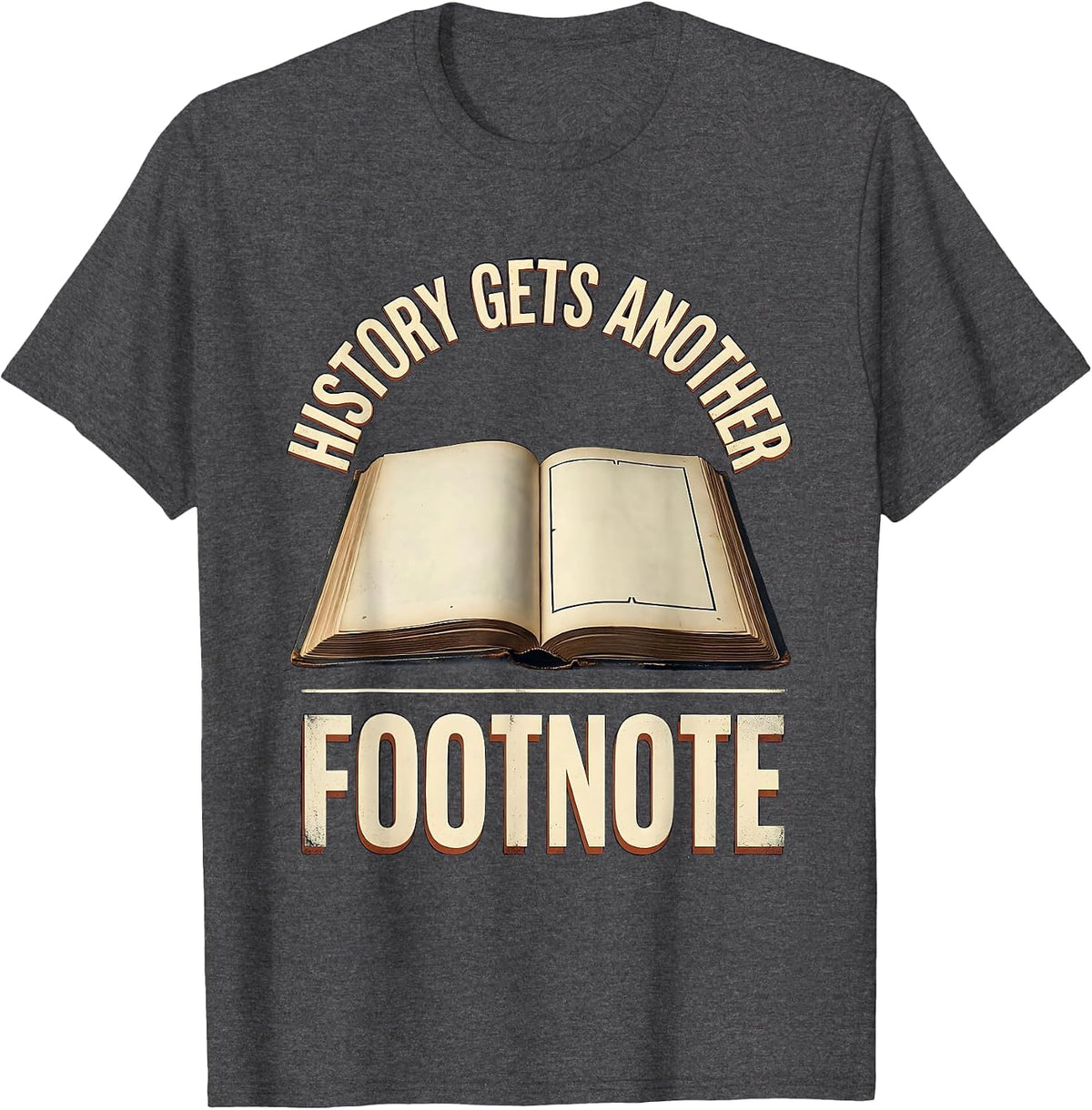 Men's History Gets Another Footnote Vintage History Teacher Gift T-Shirt - Dark Heather Grey