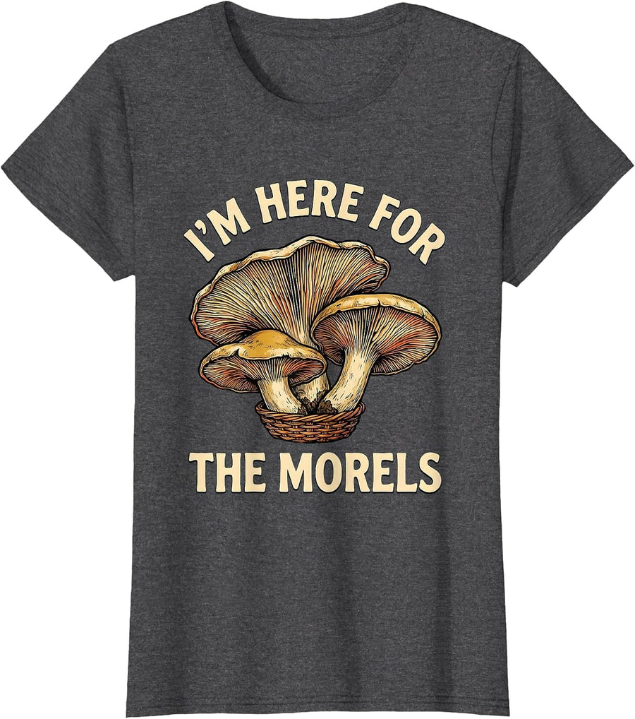 Women's I'm Here For The Morels Funny Mushroom Foraging Humorous T-Shirt - Dark Heather Grey