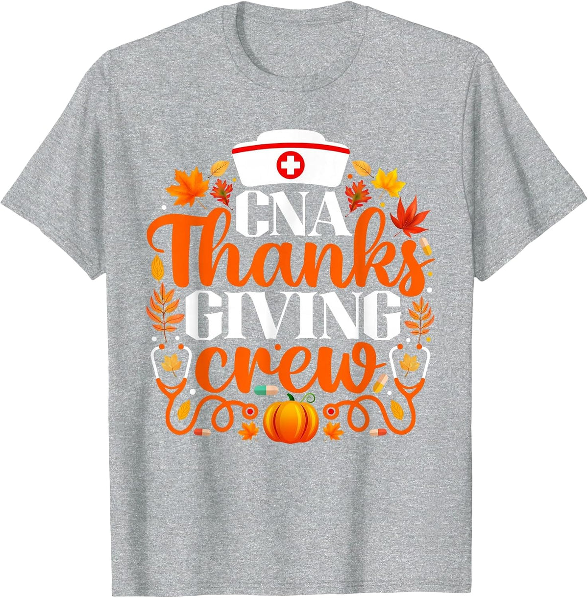 CNA Thanksgiving Nurse Crew Funny Thanksgiving T-Shirt - Heather Grey