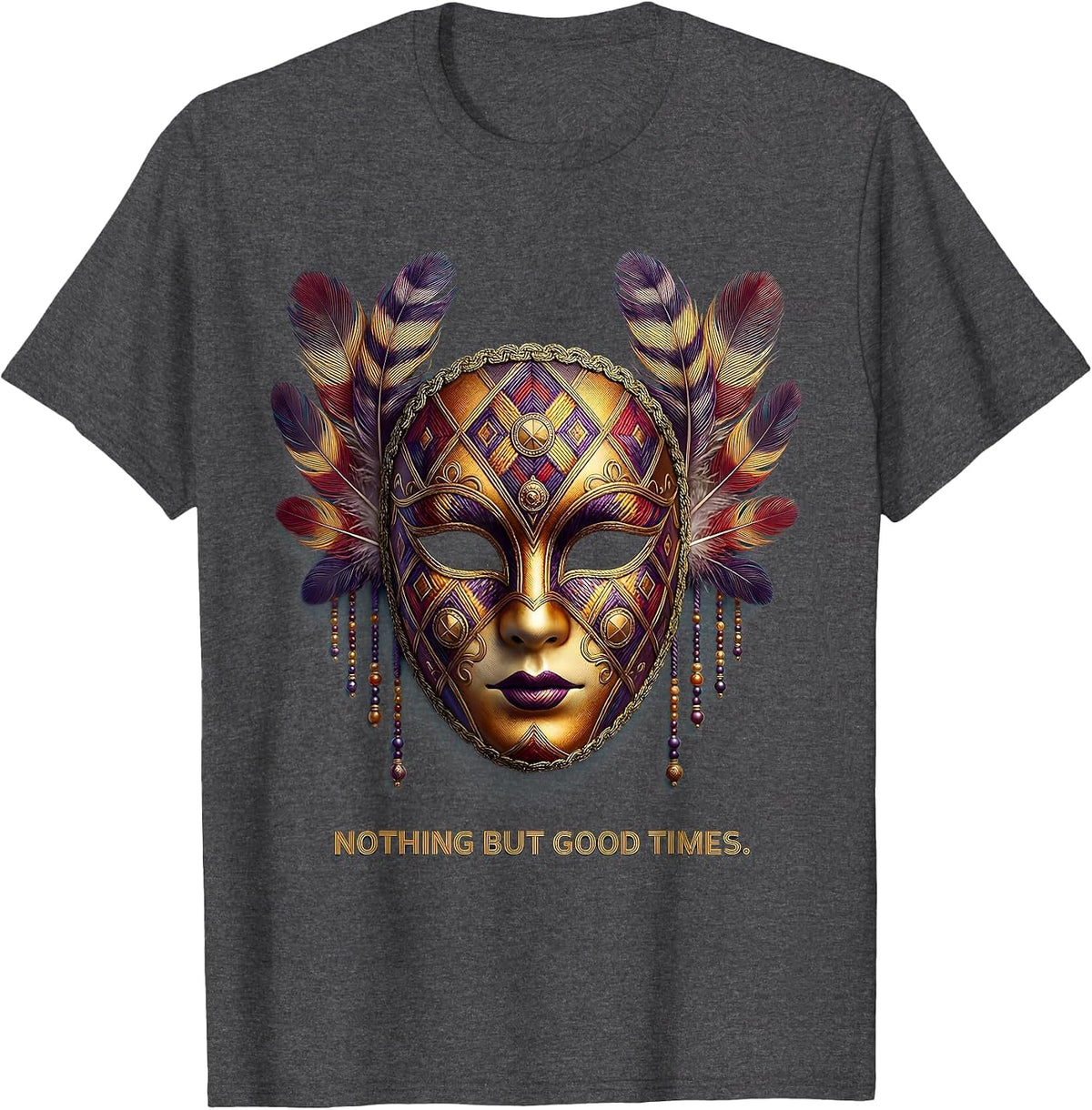 Men's Nothing But Good Times Mardi Gras Design T-Shirt - Dark Heather Grey