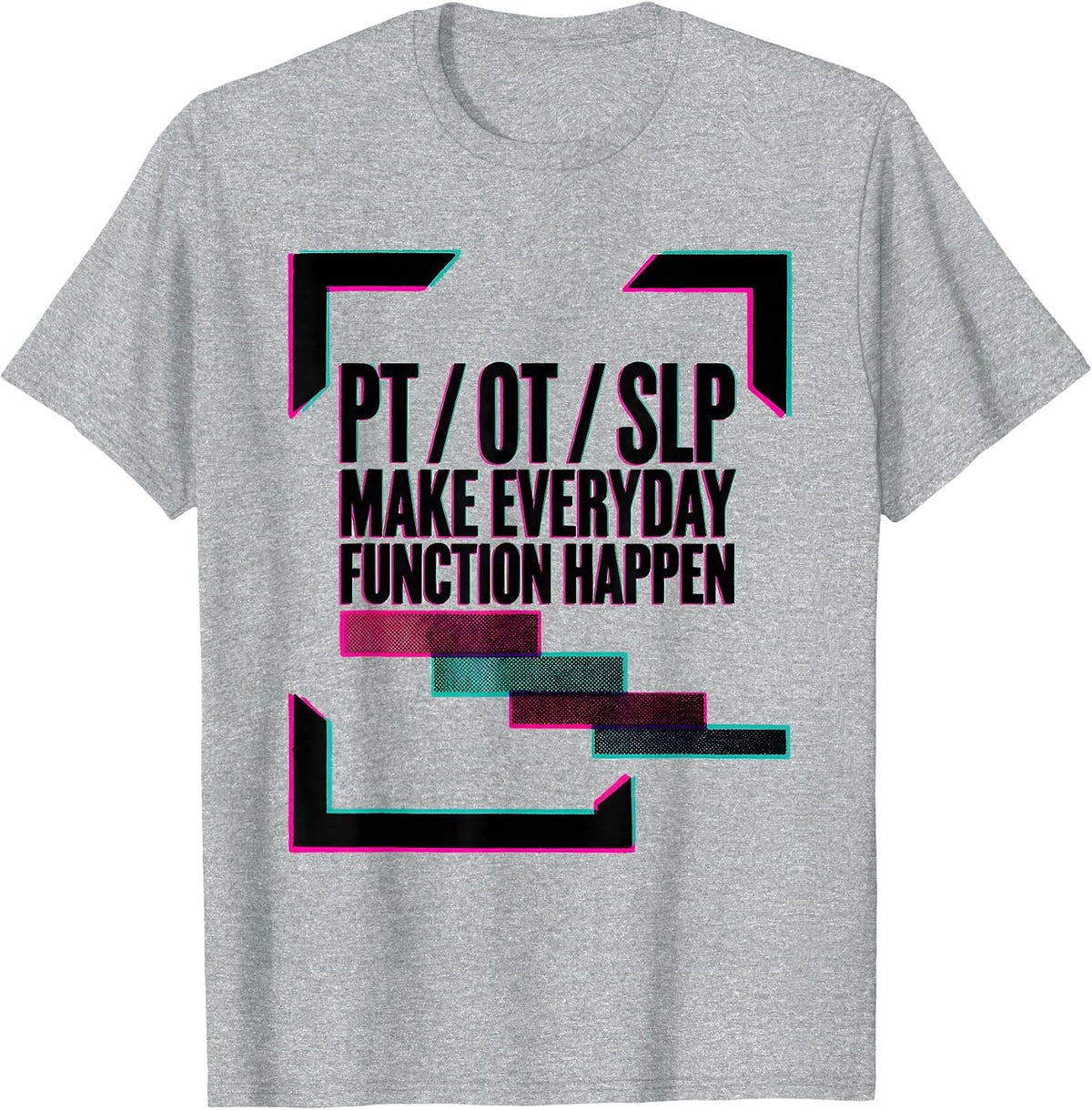 Men's PT / OT / SLP Make Everyday Function Happen Rehab Team T-Shirt - Heather Grey