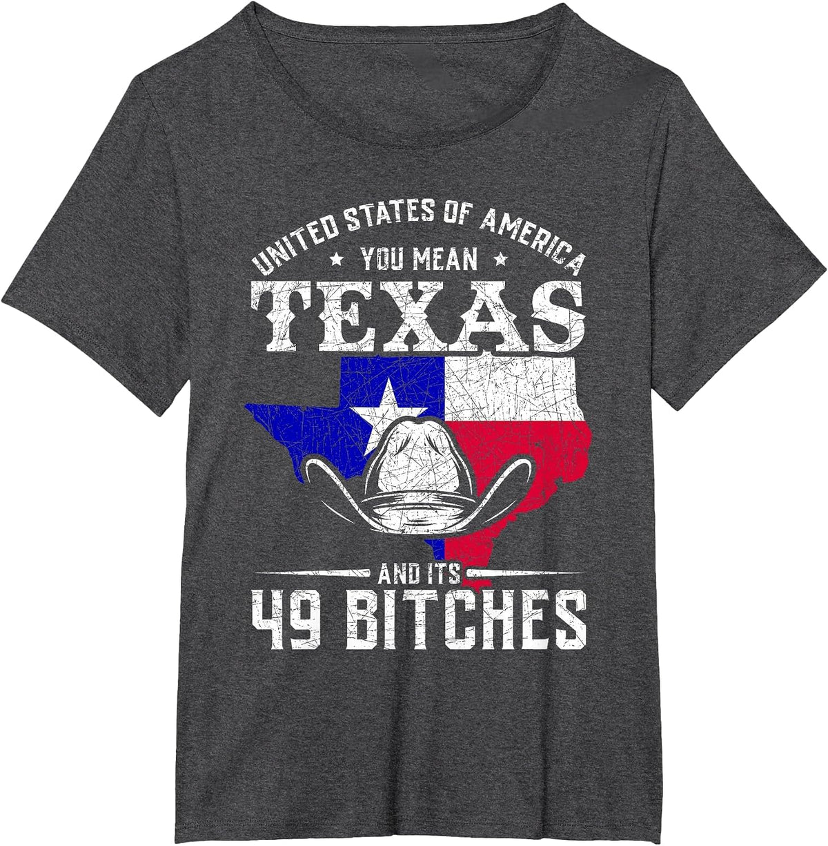 America You Mean Texas and Its 49 Bitches Texas T-Shirt - Dark Heather Grey
