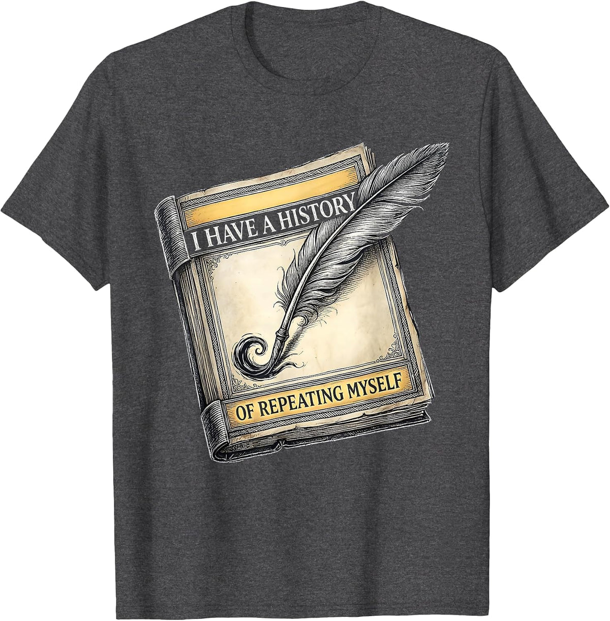 I Have A History Of Repeating Myself Funny History Teacher T-Shirt - Dark Heather Grey
