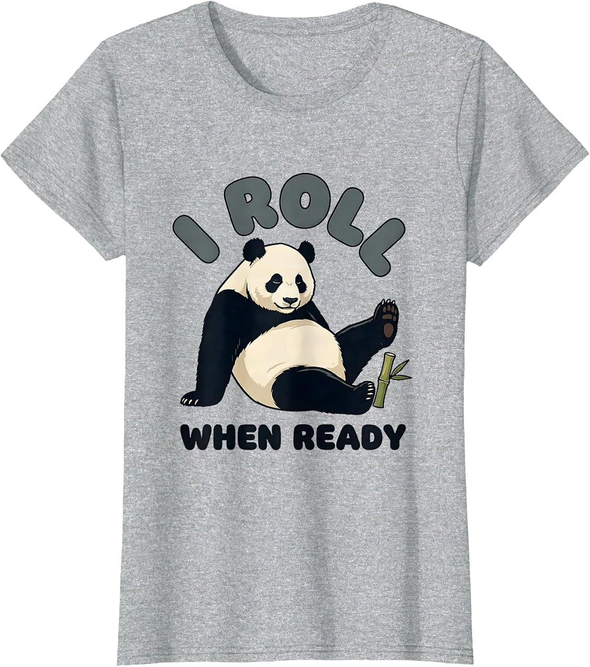 I Roll When Ready Funny Panda Novelty Humor T-Shirt - Heather Grey