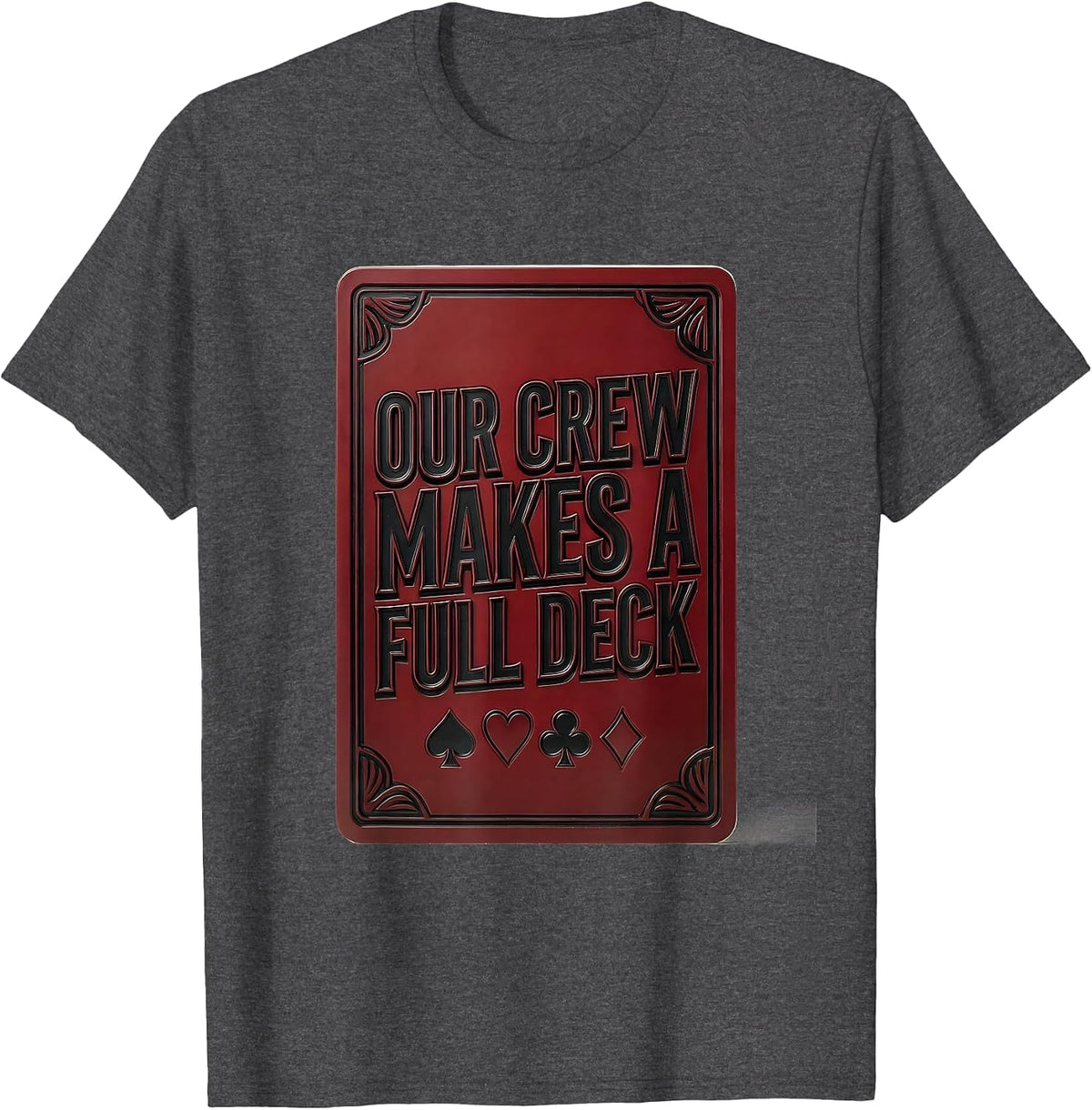 Men's Our Crew Makes A Full Deck Funny Poker Group Halloween T-Shirt - Dark Heather Grey