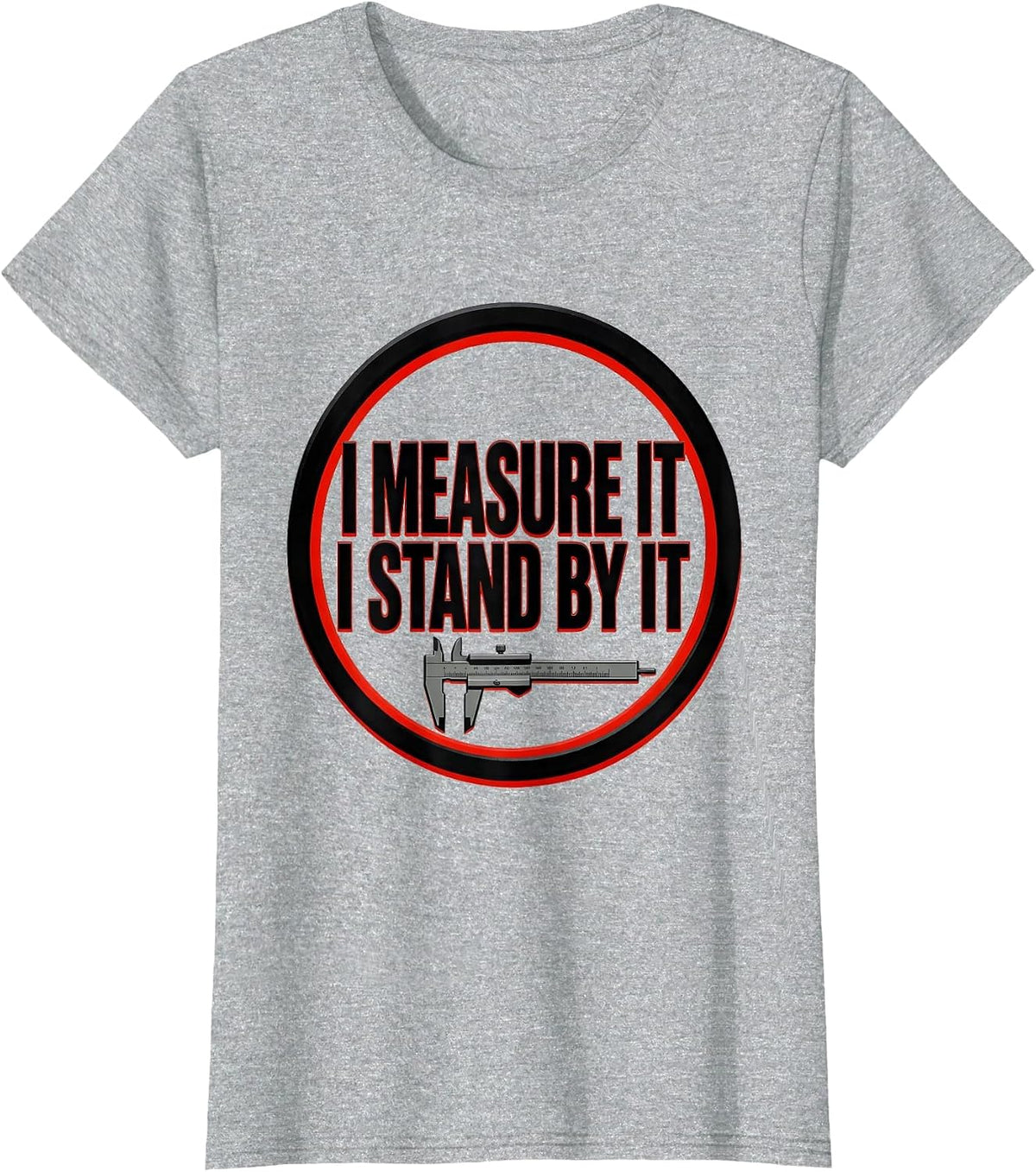 Women's I Measure It, I Stand By It Funny Mechanic Garage Humor T-Shirt - Heather Grey