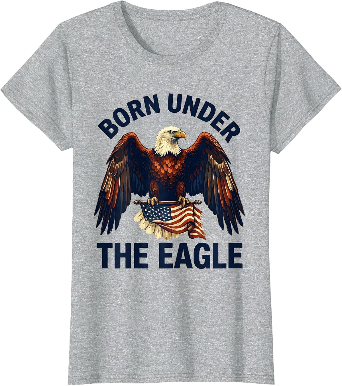 Born Under the Eagle American Flag Patriotic Design T-Shirt - Heather Grey
