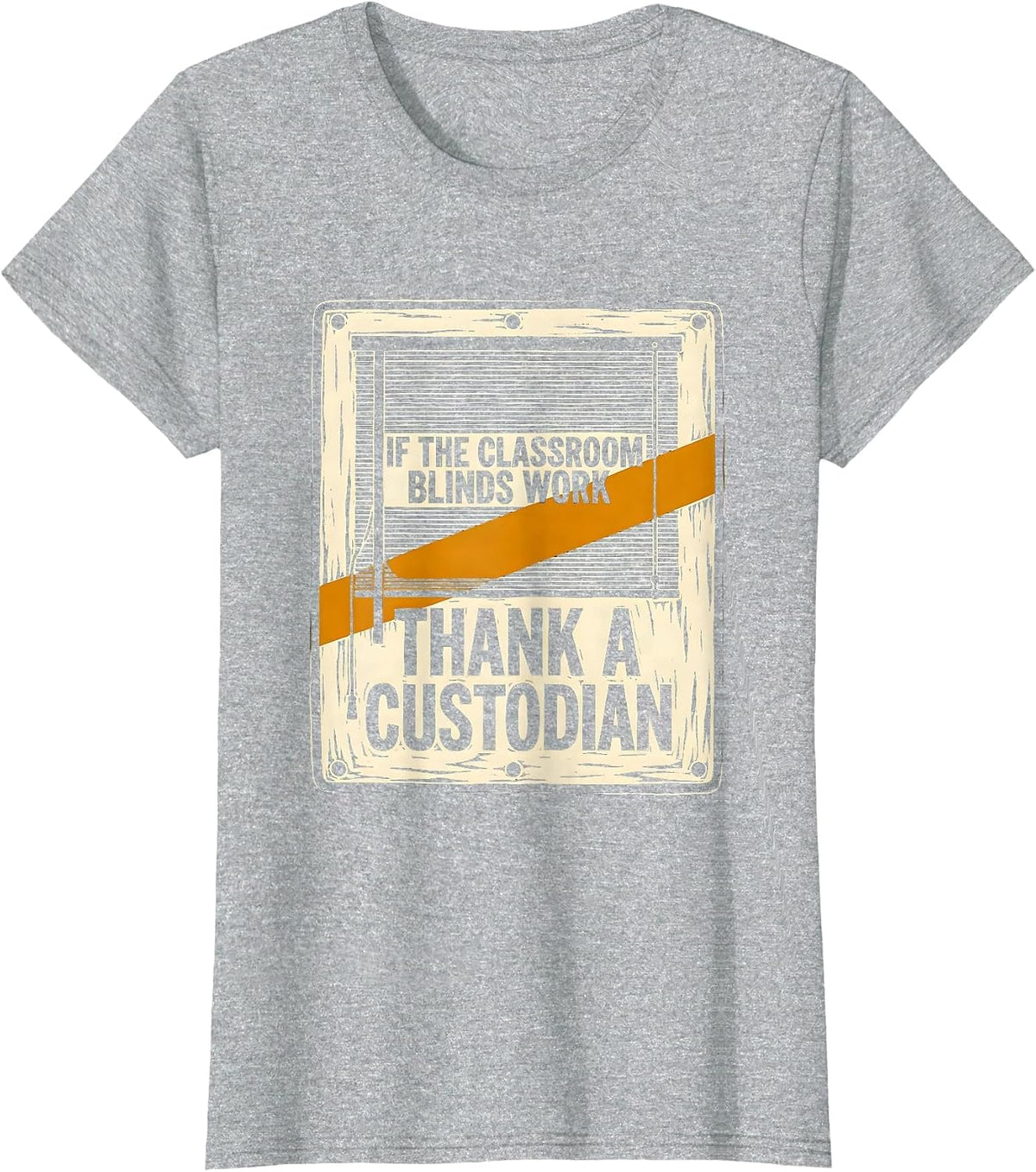 If The Classroom Blinds Work Thank A Custodian Funny T-Shirt - Heather Grey