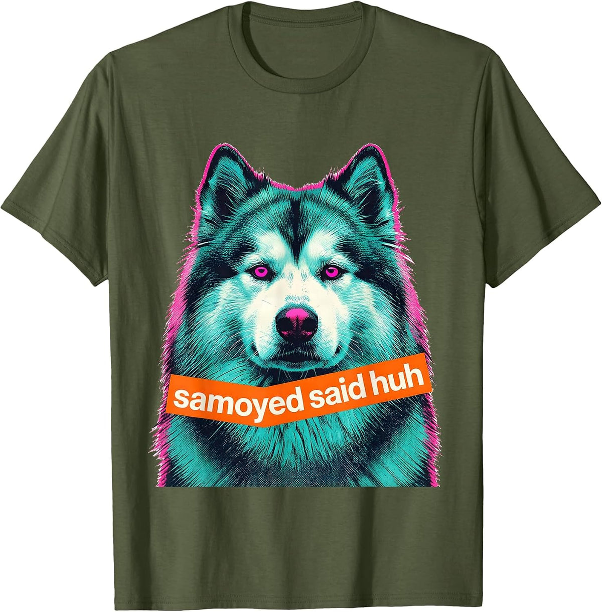 Men's samoyed said huh Funny Samoyed Meme Dog Lover Art T-Shirt - Olive Green