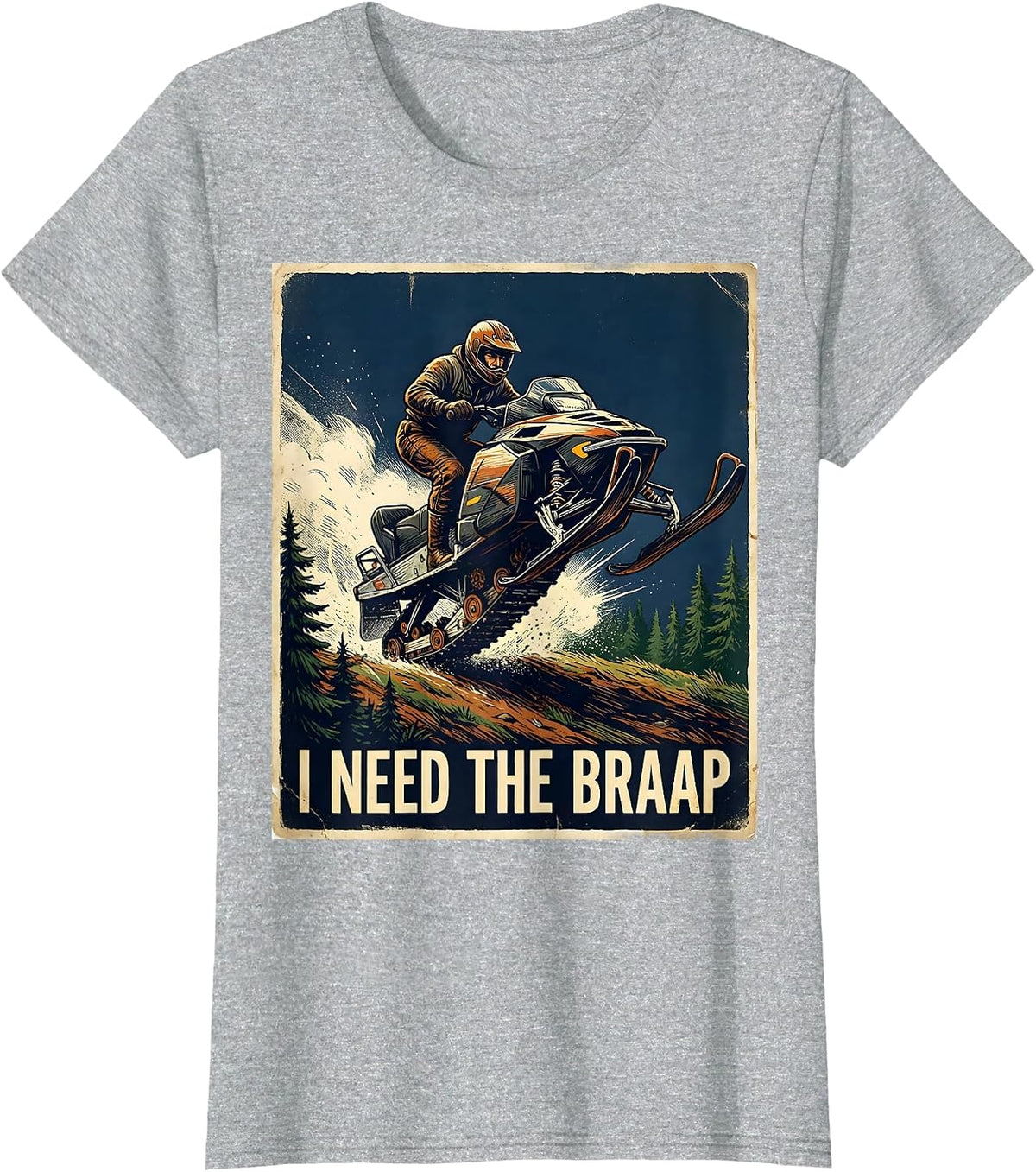 I Need The Braap Vintage Snowmobiling Humor Gift T-Shirt - Heather Grey